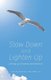 Slow Down and Lighten Up - Letting Go of Stress and Tension (Paperback, 2nd ed.): Bob Van Oosterhout