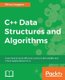 C++ Data Structures and Algorithms - Learn how to write efficient code to build scalable and robust applications in C++...