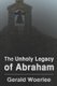 The Unholy Legacy of Abraham (Paperback): G.M. Woerlee