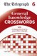 The Telegraph General Knowledge Crosswords 6 (Paperback): Telegraph Media Group Ltd