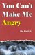 You Can't Make Me Angry (Paperback): Paul O, Dr Paul O
