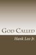 God Called (Paperback): Hank Leo Jr