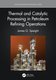 Thermal and Catalytic Processing in Petroleum Refining Operations (Paperback): James G. Speight