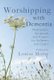 Worshipping with Dementia - Meditations, scriptures and prayers for sufferers and carers (Paperback, New edition): Louise Morse