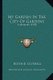 My Garden in the City of Gardens - A Memory (1905) (Paperback): Edith E. Cuthell