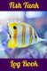 Fish Tank Log Book - Aquarium Fish Hobbyist Record Keeping Book. Log Water Chemistry, Maintenance And Fish Health (Paperback):...