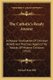 The Catholic's Ready Answer - A Popular Vindication Of Christian Beliefs And Practices Against The Attacks Of Modern...