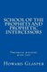 School of the Prophets and Prophetic Intercessors - A Prophetic School to Help You Understand a Deeper Dimension of Prophetic...