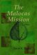 The Malocas Mission (2nd Edition) (Hardcover): Devin A. Dugan