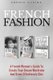 French Fashion - A French Woman's Guide to Create Your Dream Wardrobe and Dress Effortlessly Chic (Paperback): Sophie...