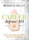 Career Defense 101 - How to Stop Sexual Harassment Without Quitting Your Job (Paperback): Meredith Holley