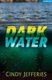 Dark Water (Paperback): Cindy Jefferies