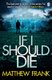 If I Should Die (Paperback): Matthew Frank