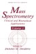 Mass Spectrometry - Clinical and Biomedical Applications (Hardcover, 1992 ed.): Dominic M. Desiderio