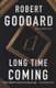 Long Time Coming - A Novel (Paperback): Robert Goddard