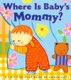 Where is Baby's Mommy? - A Lift-the-Flap Book (Board book, Repackage ed.): Karen Katz