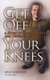 Get Off Your Knees - A Story of Faith, Courage, and Determination (Paperback): John Robinson