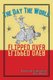 The Day the World Flipped Over (Paperback): Bain Mattox