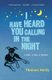 I Have Heard You Calling in the Night (Paperback): Thomas Healy