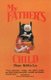 My Father's Child (Paperback, 2nd Revised ed.): Diane E. Roblin-Lee