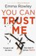 You Can Trust Me - The gripping, glamorous psychological thriller you won't want to miss (Paperback, Unabridged edition):...