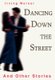 Dancing Down The Street - And Other Stories (Hardcover): Irving Werner