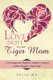 A Love Note to My Tiger Mom - An Immigrants' Daughters' Insight to Improve Mother-Daughter Relationship (Paperback):...