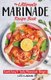 The Ultimate MARINADE RECIPE BOOK (Paperback): Les Ilagan