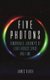 Five Photons - Remarkable Journeys of Light Across Space and Time (Hardcover): James Geach
