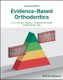 Evidence-Based Orthodontics 2e (Paperback, 2nd Edition): G. J. Huang