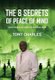 The 8 Secrets of Peace of Mind - Your Peace of Mind Is in Your Mind (Hardcover): Tony Charles