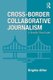 Cross-Border Collaborative Journalism - A Step-By-Step Guide (Paperback): Brigitte Alfter