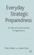 Everyday Strategic Preparedness - The Role of Practical Wisdom in Organizations (Hardcover): M. Statler, J. Roos