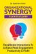 Organizational Synergy - A Practical Guide - Recalibrate Interactions to achieve Peak engagement, productivity & Profit...