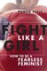 Fight Like a Girl - How to Be a Fearless Feminist (Paperback): Megan Seely