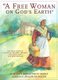 A Free Woman On God's Earth - The True Story of Elizabeth "Mumbet" Freeman, The Slave Who Won Her Freedom (Paperback):...