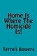 Home Is Where The Homicide Is! (Paperback): Terrell L. Bowers