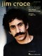 Jim Croce Anthology - The Stories Behind the Songs (Paperback): Ingrid Croce