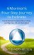 A Mormon's Four-Step Journey to Holiness - How to Discover Purpose, Embrace Trials, and Align Your Life with God's...