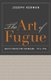 The Art of Fugue - Bach Fugues for Keyboard, 1715-1750 (Paperback, Oroney and Karen Ros ed.): Joseph Kerman