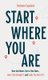 Start Where You Are (Hardcover): Rashawn Copeland