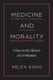 Medicine and Morality - Crises in the History of a Profession (Hardcover): Helen Kang