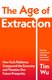 The Age of Extraction - How Tech Platforms Conquered the Economy and Threaten Our Future Prosperity (Paperback): Tim Wu