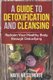 A Guide to Detoxification and Cleansing - Reclaim Your Healthy Body through Detoxifying (Paperback): Katie Westengate