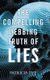 The Compelling Webbing Truth of Lies (Hardcover): Patricia Dye