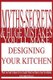Myths, Secrets, & Huge Mistakes You'll Make Designing Your Kitchen - What You Need to Know to Get Exactly What You Want in...