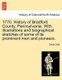1770. History of Bradford County, Pennsylvania. With illustrations and biographical sketches of some of its prominent men and...