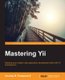 Mastering Yii (Paperback): Charles R Portwood II