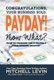 Payday! - Congratulations, Your Business Sold. Now What? How to Prepare for & Protect Your Sudden Wealth (Hardcover): Mitchell...