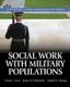Social Work with Military Populations (Paperback): Diane Scott, James Whitworth, Joseph Herzog
